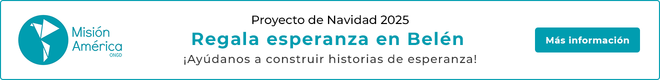 Misión América presenta su Proyecto Navidad 2025: “Regala esperanza en Belén”